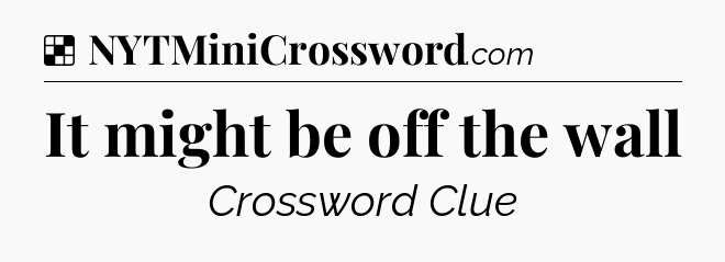 Solution: It might be off the wall - NYT Crossword