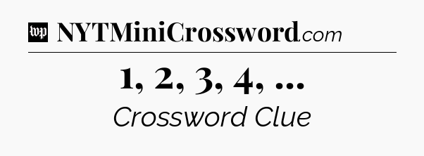 1, 2, 3, 4,  Crossword Clue