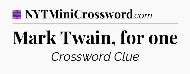 Mark Twain, for one - Thomas Joseph Crossword