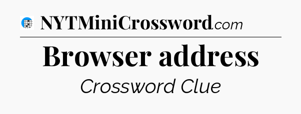 Browser address Crossword Clue