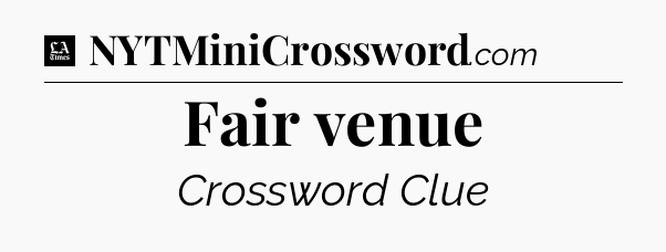 Fair venue - LA Times Crossword