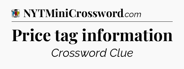 Price tag information Crossword Clue