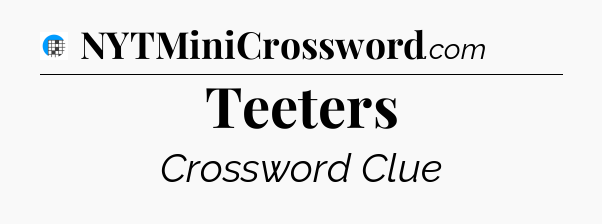 Teeters Crossword Clue