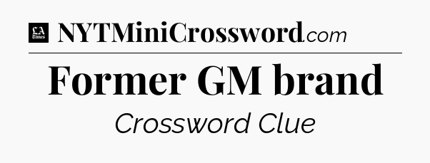 Former GM brand - LA Times Crossword