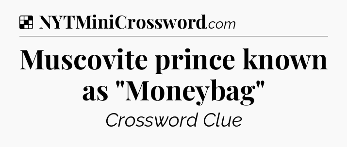 Solution: Muscovite prince known as 