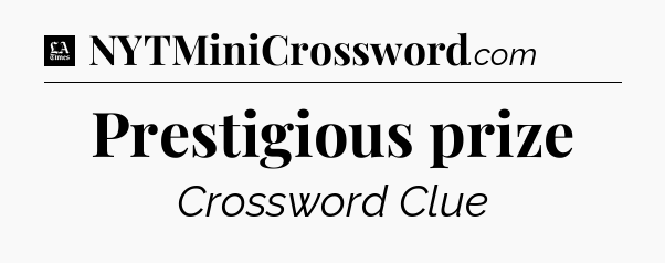 Prestigious prize - LA Times Crossword