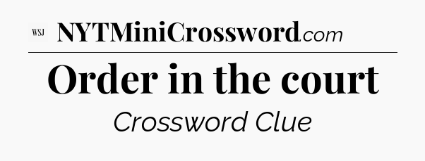 Order in the court - WSJ Crossword