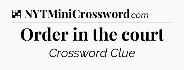 Solution: Order in the court - NYT Crossword