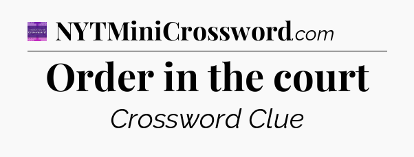 Order in the court - Thomas Joseph Crossword