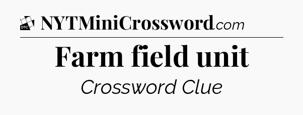 Farm field unit - Daily Themed Classic Crossword