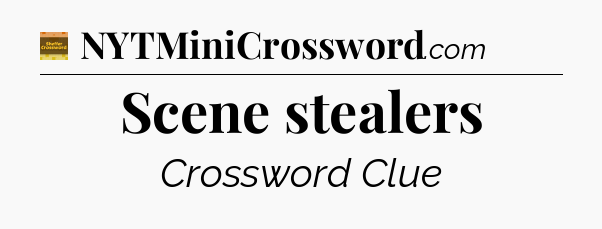 Scene stealers crossword clue Eugene Sheffer
