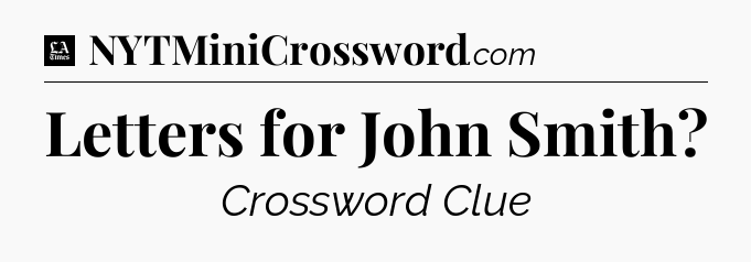Letters for John Smith - LA Times Crossword