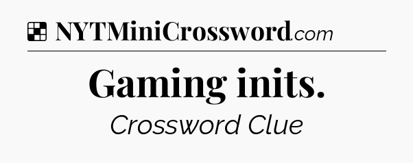Solution: Gaming inits - NYT Crossword
