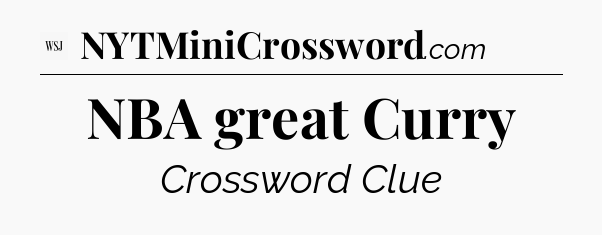NBA great Curry - WSJ Crossword