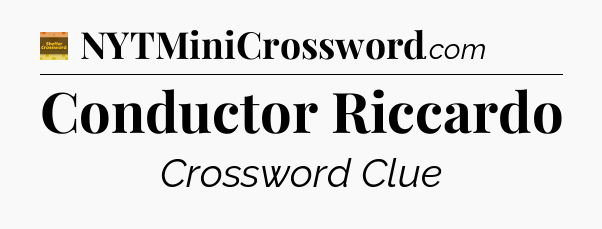 Conductor Riccardo - Eugene Sheffer Crossword