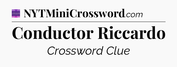 Conductor Riccardo - Thomas Joseph Crossword