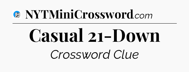 Casual 21-Down Crossword Clue