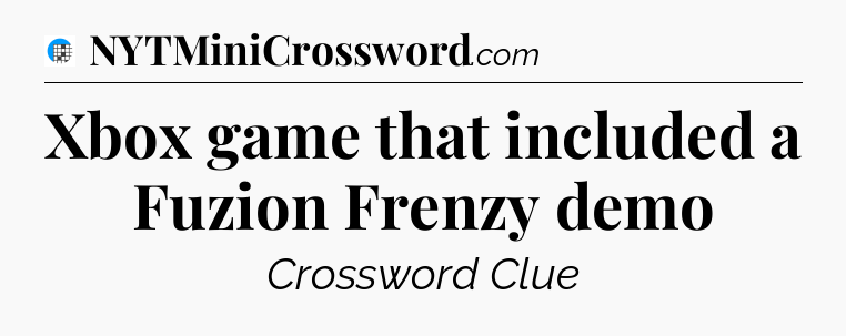 Xbox game that included a Fuzion Frenzy demo Crossword Clue