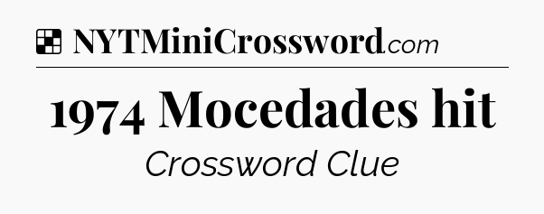 Solution: 1974 Mocedades hit - NYT Crossword