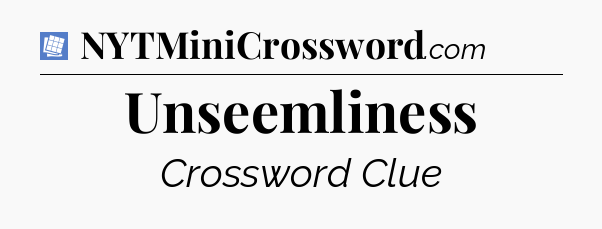 Unseemliness Puzzle Page Crossword Clue