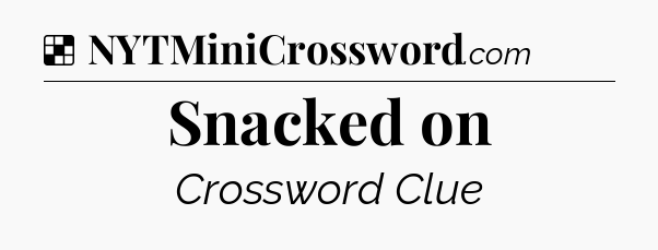 Solution: Snacked on - NYT Crossword