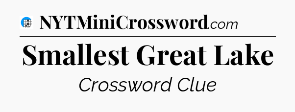 Smallest Great Lake Crossword Clue