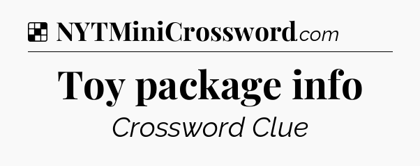 Solution: Toy package info - NYT Crossword