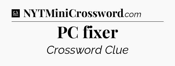 PC fixer - LA Times Crossword