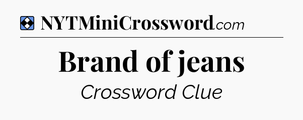 Solution: Brand of jeans - NYT Mini Crossword