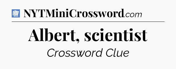 Albert, scientist Puzzle Page Crossword Clue