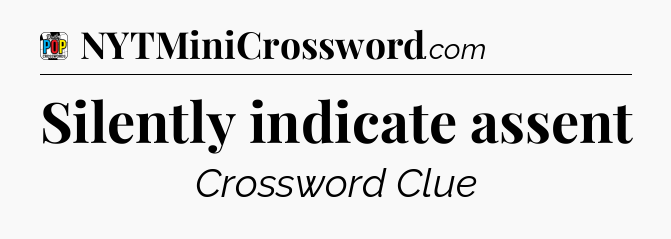Silently indicate assent Crossword Clue