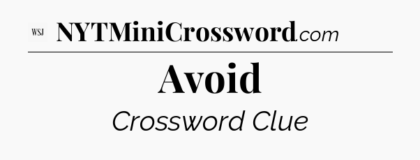 Avoid - WSJ Crossword
