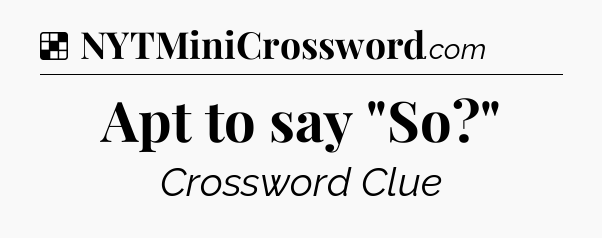 Solution: Apt to say 