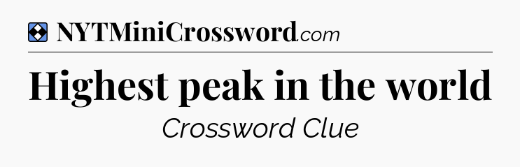 Solution: Highest peak in the world - NYT Mini Crossword