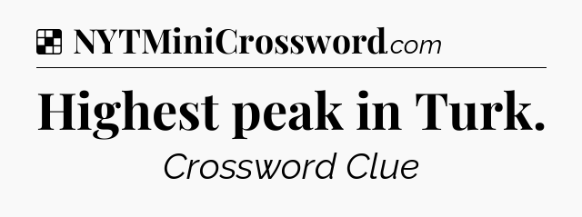 Solution: Highest peak in Turk - NYT Crossword