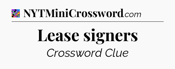 Lease signers Crossword Clue