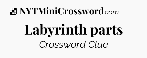 Solution: Labyrinth parts - NYT Crossword
