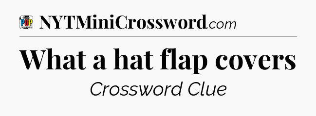 What a hat flap covers Crossword Clue
