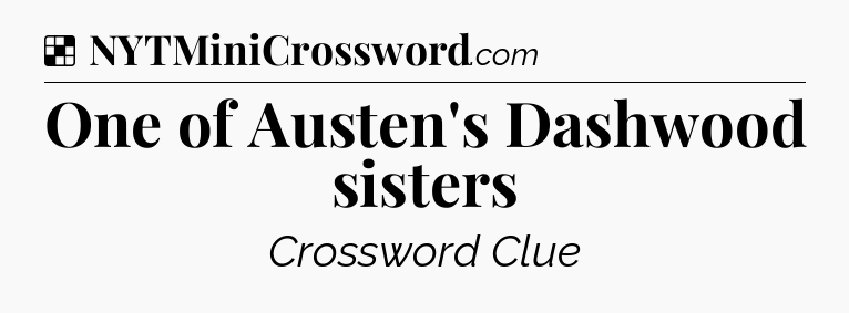 Solution: One of Austen's Dashwood sisters - NYT Crossword