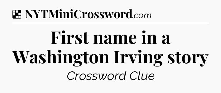 Solution: First name in a Washington Irving story - NYT Crossword