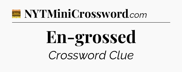 En-grossed - Eugene Sheffer Crossword