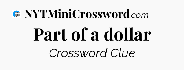 Part of a dollar Crossword Clue