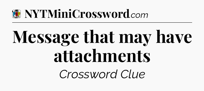 Message that may have attachments Crossword Clue