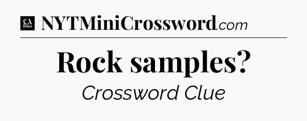 Rock samples - LA Times Crossword