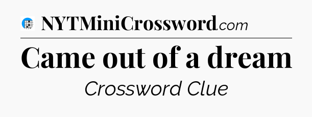Came out of a dream Crossword Clue