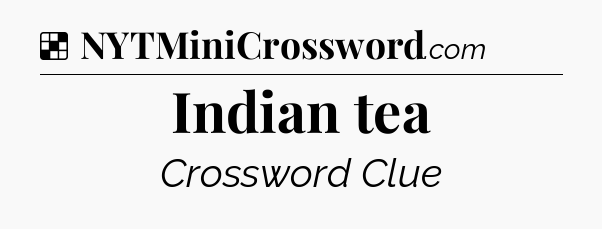 Solution: Indian tea - NYT Crossword