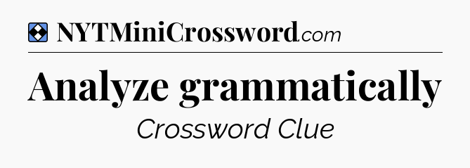 Solution: Analyze grammatically - NYT Mini Crossword