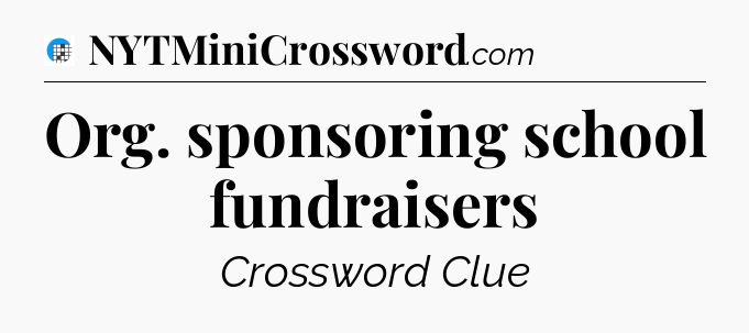 Org. sponsoring school fundraisers Crossword Clue