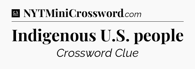 Indigenous U.S. people - LA Times Crossword