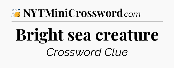 Bright sea creature - 7 Little Words
